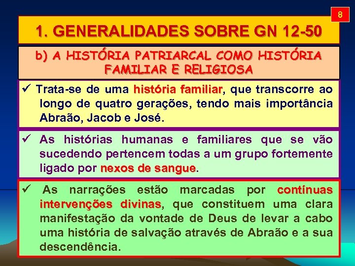 8 1. GENERALIDADES SOBRE GN 12 -50 b) A HISTÓRIA PATRIARCAL COMO HISTÓRIA FAMILIAR