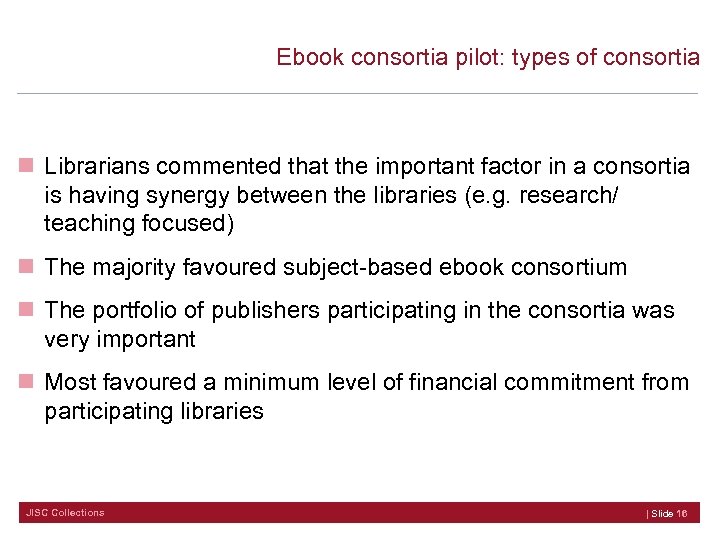 Ebook consortia pilot: types of consortia n Librarians commented that the important factor in