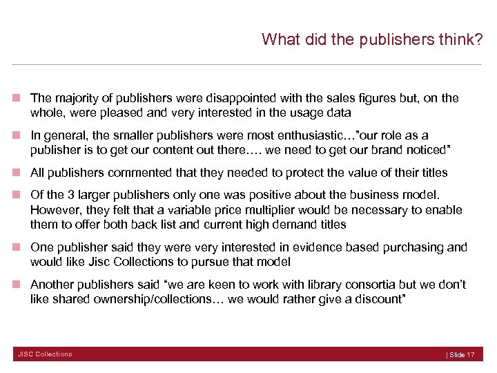 What did the publishers think? n The majority of publishers were disappointed with the