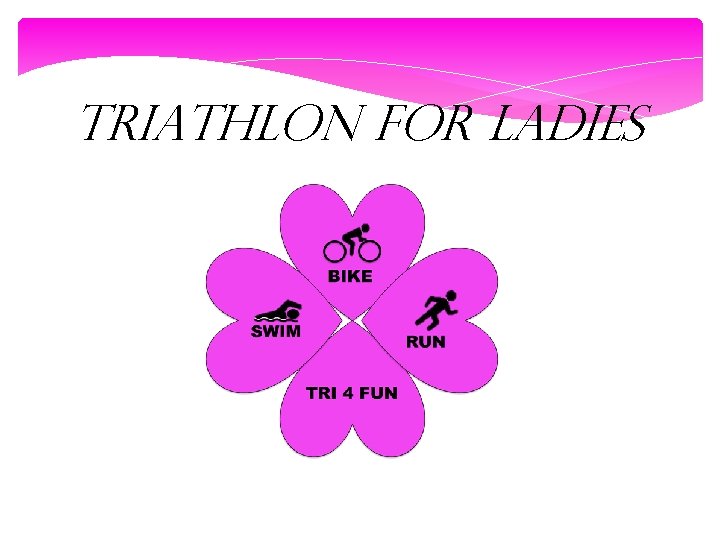 TRIATHLON FOR LADIES 