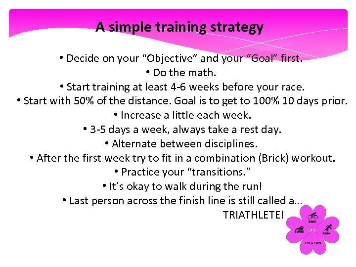 A simple training strategy • Decide on your “Objective” and your “Goal” first. •
