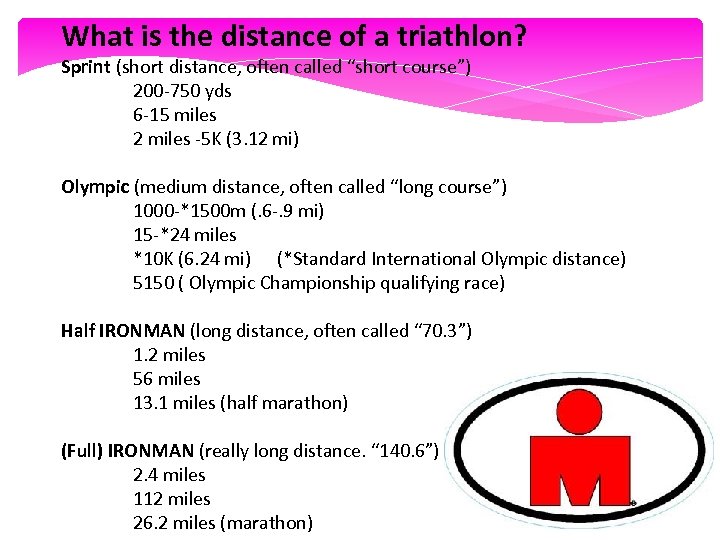 What is the distance of a triathlon? Sprint (short distance, often called “short course”)