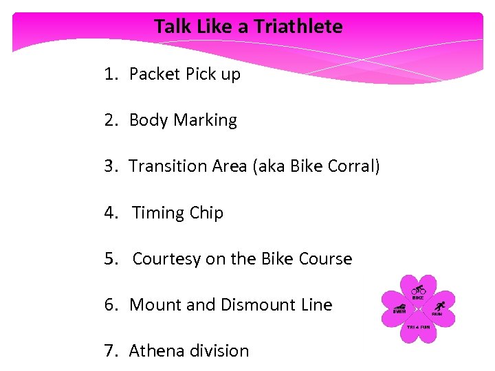Talk Like a Triathlete 1. Packet Pick up 2. Body Marking 3. Transition Area