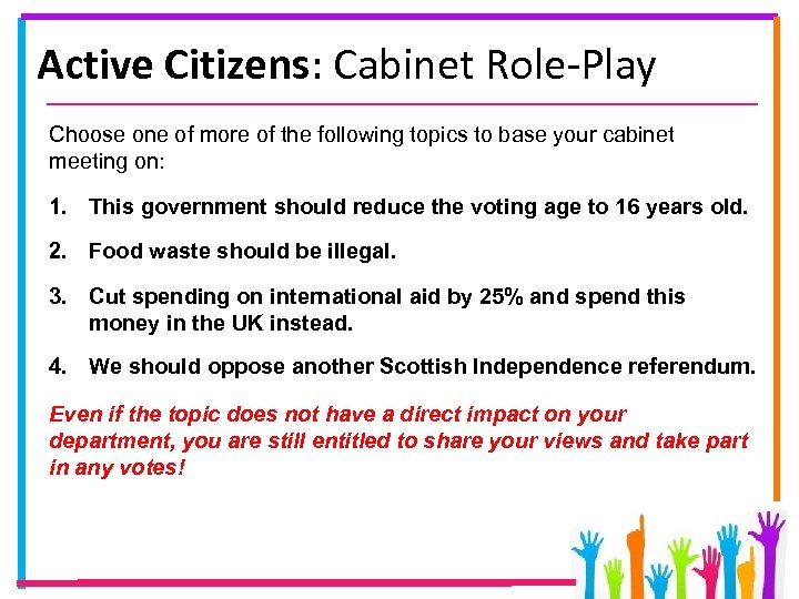 Active Citizens: Cabinet Role-Play Choose one of more of the following topics to base