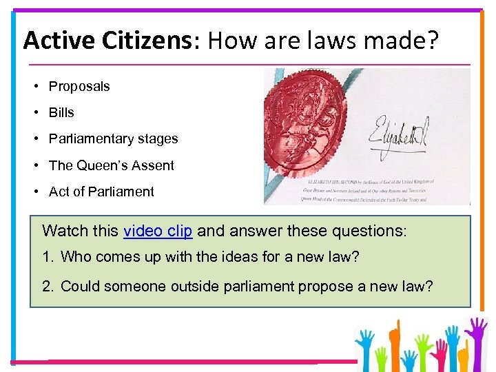 Active Citizens: How are laws made? • Proposals • Bills • Parliamentary stages •
