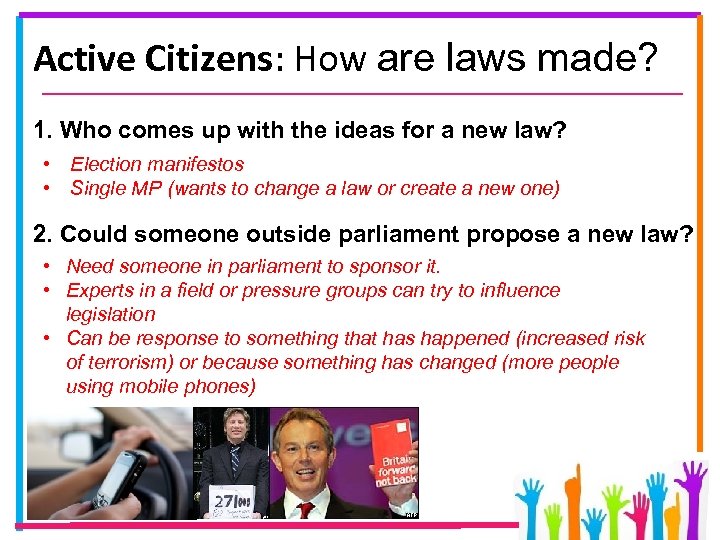 Active Citizens: How are laws made? 1. Who comes up with the ideas for