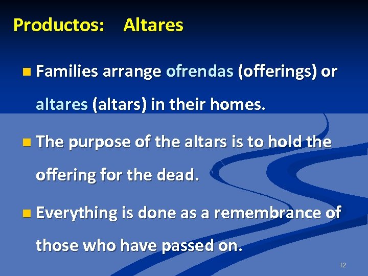 Productos: Altares n Families arrange ofrendas (offerings) or altares (altars) in their homes. n
