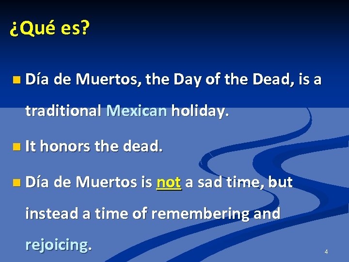 ¿Qué es? n Día de Muertos, the Day of the Dead, is a traditional