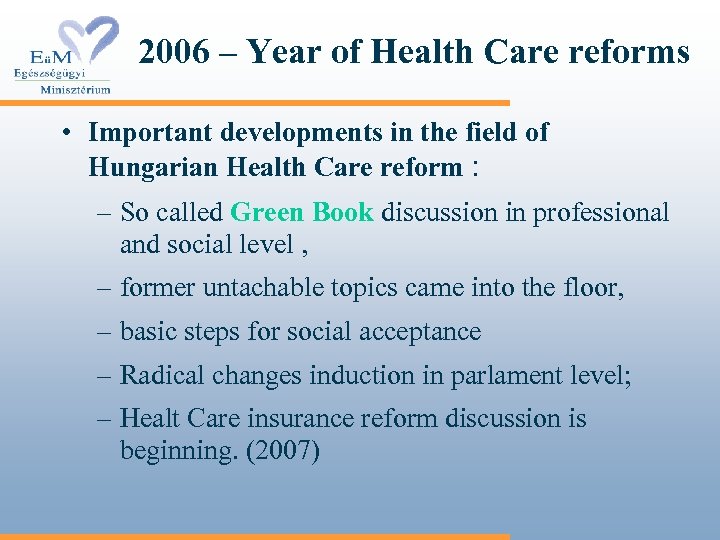 2006 – Year of Health Care reforms • Important developments in the field of