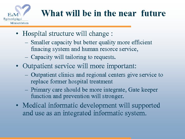 What will be in the near future • Hospital structure will change : –
