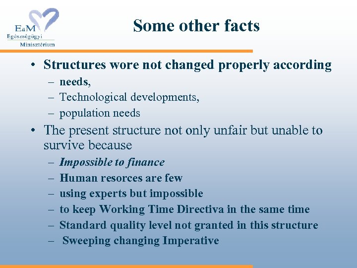 Some other facts • Structures wore not changed properly according – needs, – Technological