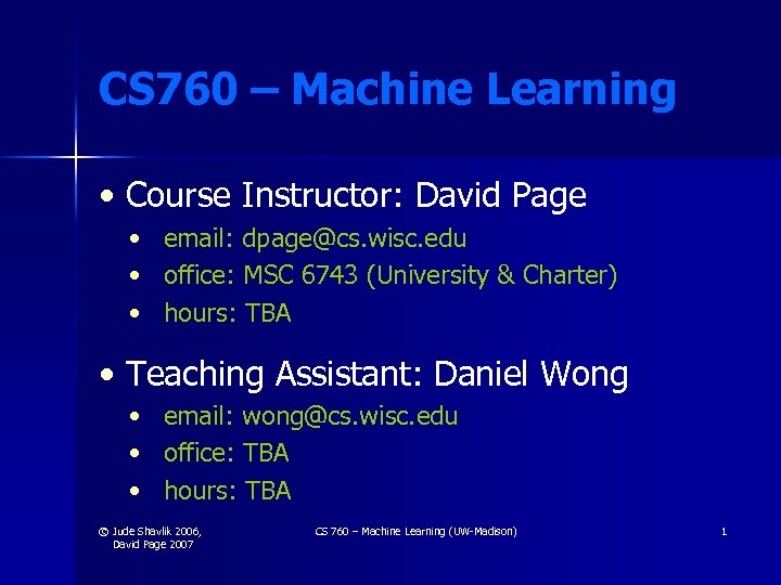 CS 760 – Machine Learning • Course Instructor: David Page • • • email: