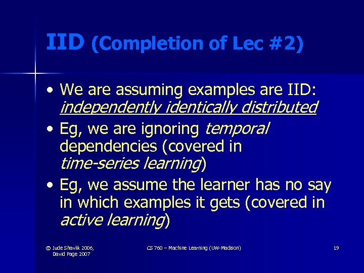 IID (Completion of Lec #2) • We are assuming examples are IID: independently identically