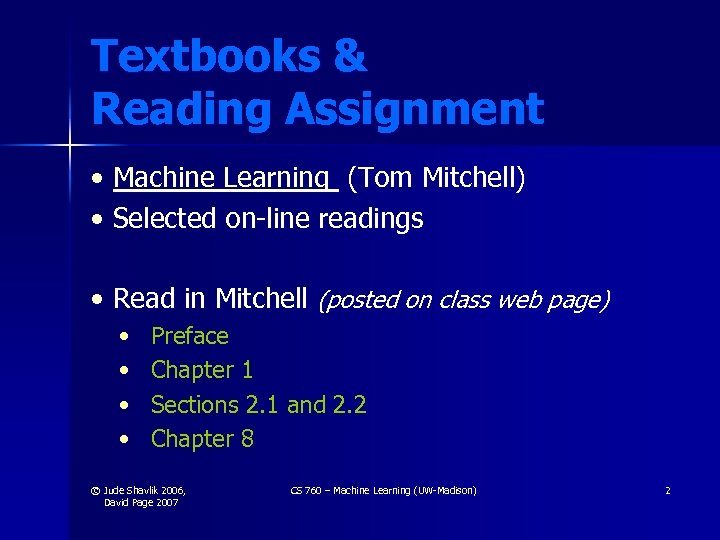 Textbooks & Reading Assignment • Machine Learning (Tom Mitchell) • Selected on-line readings •