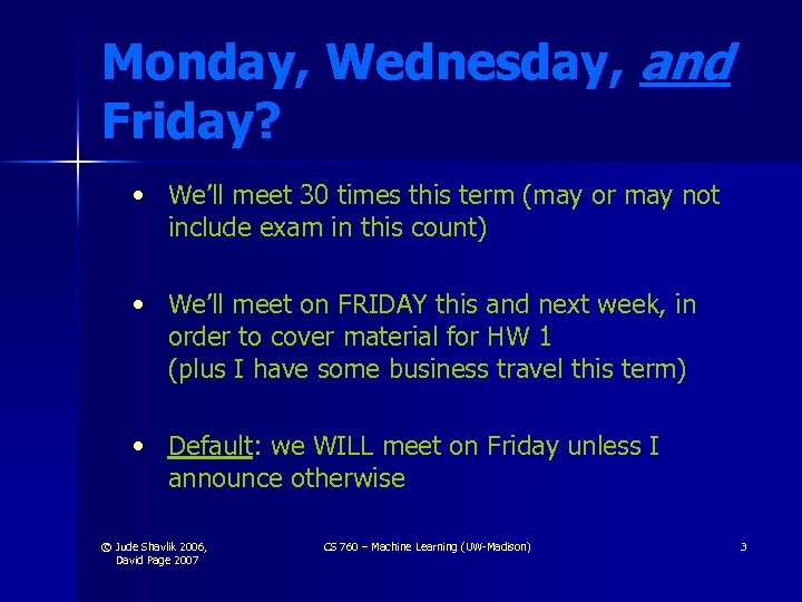 Monday, Wednesday, and Friday? • We’ll meet 30 times this term (may or may