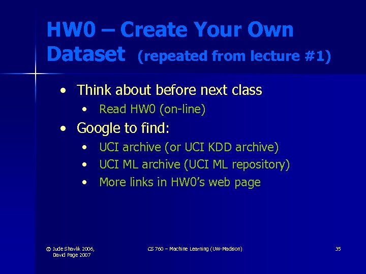 HW 0 – Create Your Own Dataset (repeated from lecture #1) • Think about