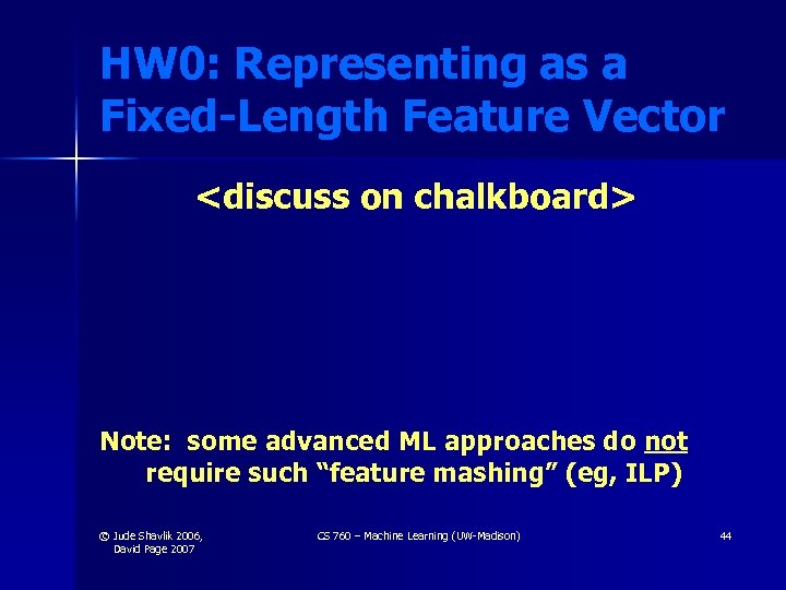 HW 0: Representing as a Fixed-Length Feature Vector <discuss on chalkboard> Note: some advanced