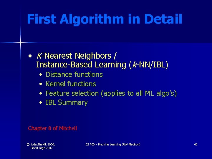 First Algorithm in Detail • K-Nearest Neighbors / Instance-Based Learning (k-NN/IBL) • • Distance