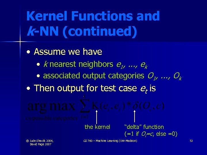 Kernel Functions and k-NN (continued) • Assume we have • k nearest neighbors e