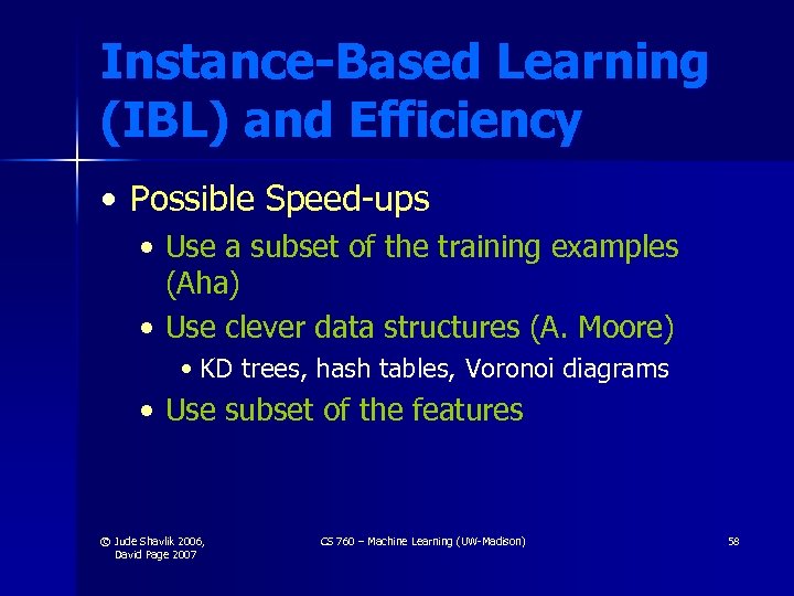 Instance-Based Learning (IBL) and Efficiency • Possible Speed-ups • Use a subset of the