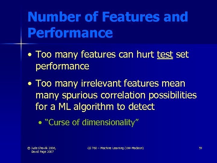 Number of Features and Performance • Too many features can hurt test set performance