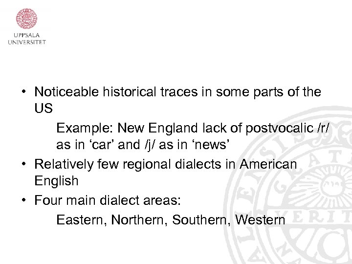  • Noticeable historical traces in some parts of the US Example: New England