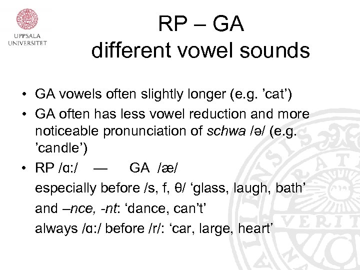 RP – GA different vowel sounds • GA vowels often slightly longer (e. g.