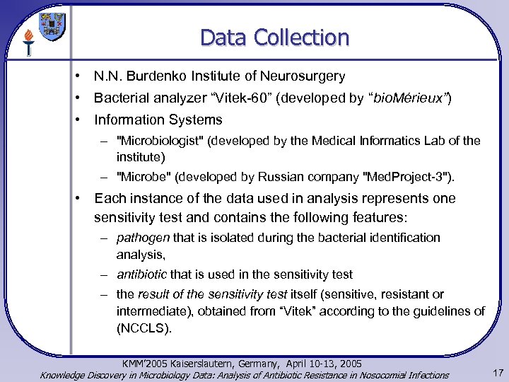 Data Collection • N. N. Burdenko Institute of Neurosurgery • Bacterial analyzer “Vitek-60” (developed