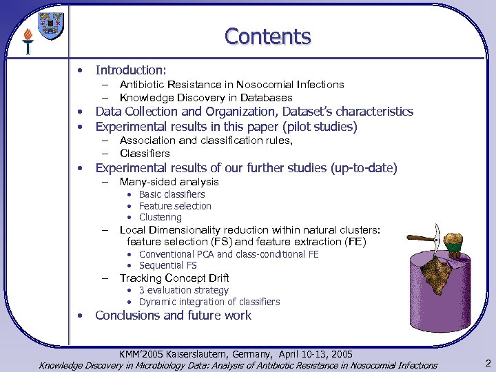 Contents • • Introduction: – Antibiotic Resistance in Nosocomial Infections – Knowledge Discovery in