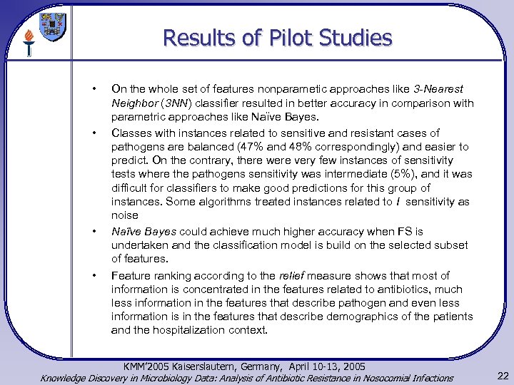 Results of Pilot Studies • • On the whole set of features nonparametic approaches