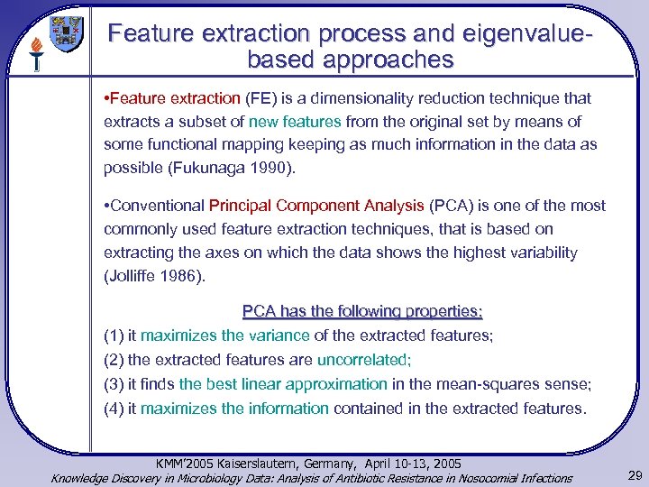 Feature extraction process and eigenvaluebased approaches • Feature extraction (FE) is a dimensionality reduction