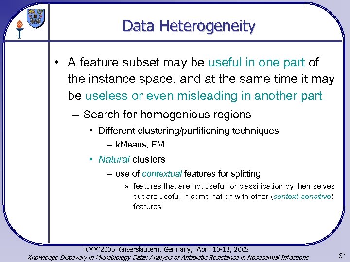 Data Heterogeneity • A feature subset may be useful in one part of the