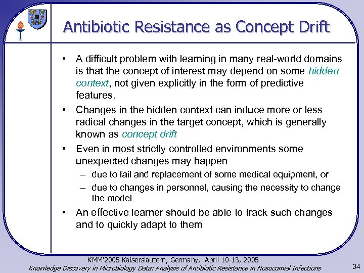 Antibiotic Resistance as Concept Drift • A difficult problem with learning in many real-world