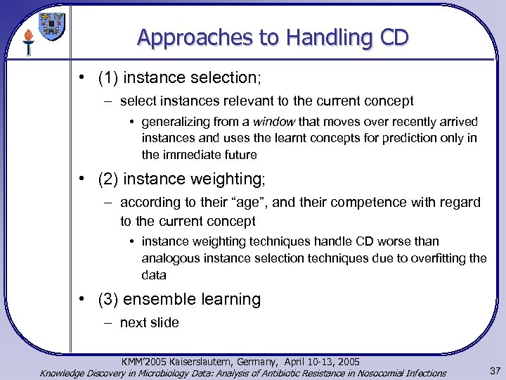 Approaches to Handling CD • (1) instance selection; – select instances relevant to the