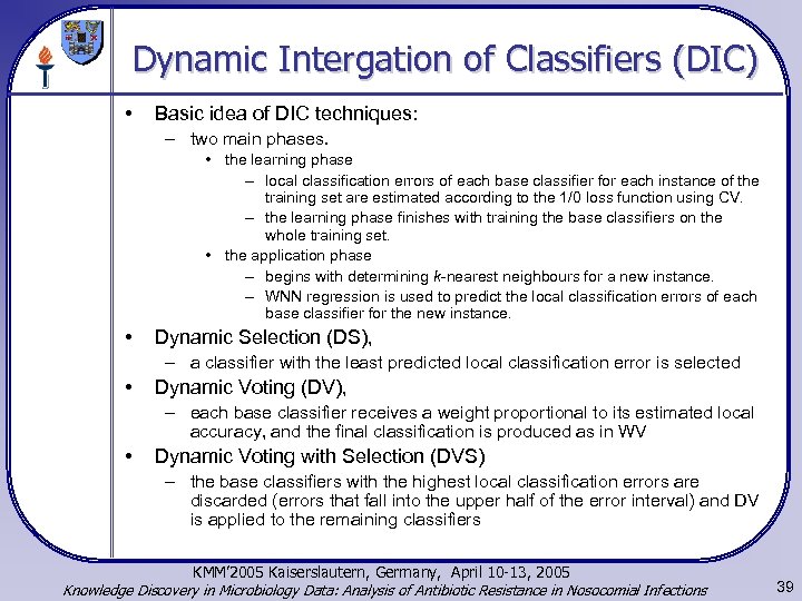 Dynamic Intergation of Classifiers (DIC) • Basic idea of DIC techniques: – two main