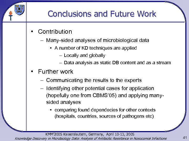 Conclusions and Future Work • Contribution – Many-sided analyses of microbiological data • A