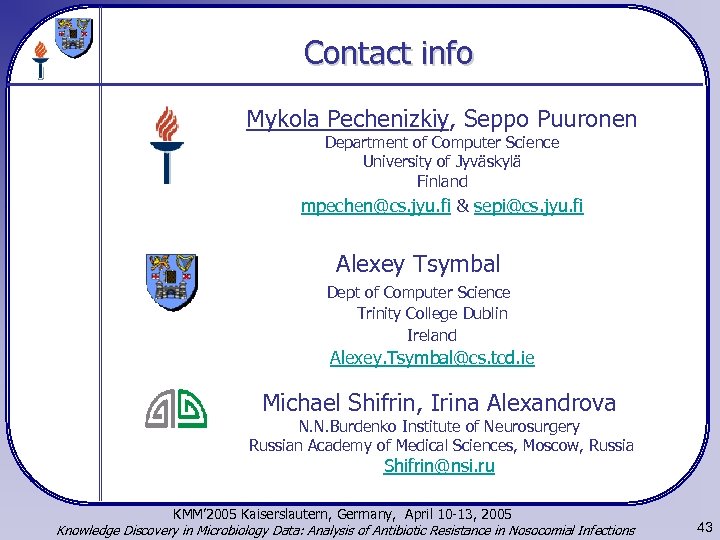 Contact info Mykola Pechenizkiy, Seppo Puuronen Department of Computer Science University of Jyväskylä Finland