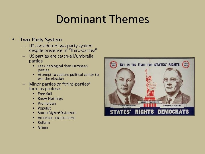 Dominant Themes • Two-Party System – US considered two-party system despite presence of “third-parties”