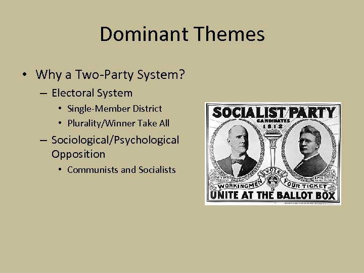 Dominant Themes • Why a Two-Party System? – Electoral System • Single-Member District •