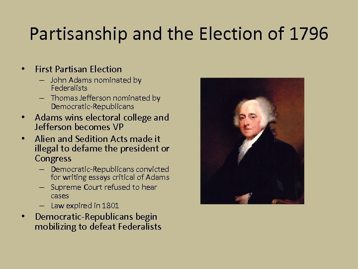 Partisanship and the Election of 1796 • First Partisan Election – John Adams nominated
