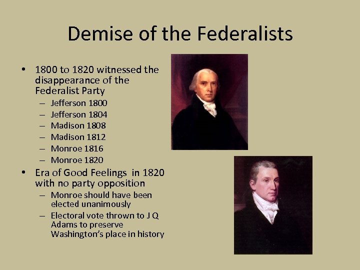 Demise of the Federalists • 1800 to 1820 witnessed the disappearance of the Federalist