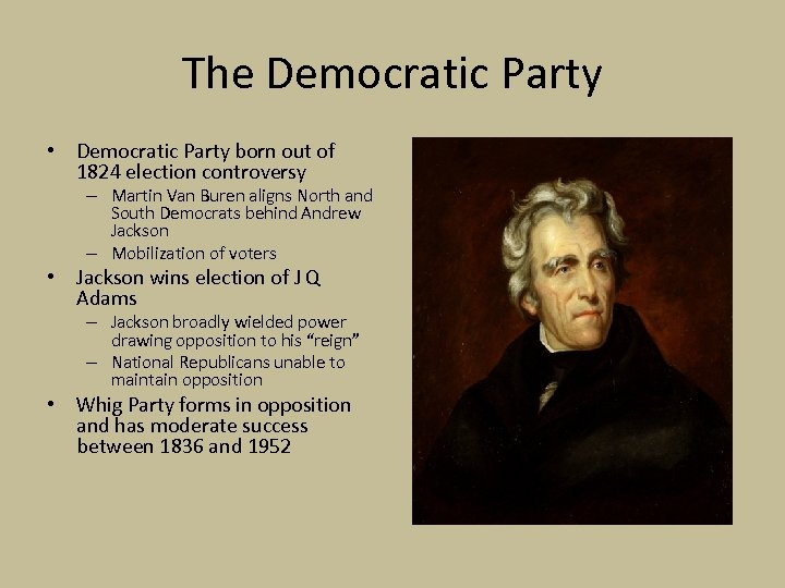 The Democratic Party • Democratic Party born out of 1824 election controversy – Martin
