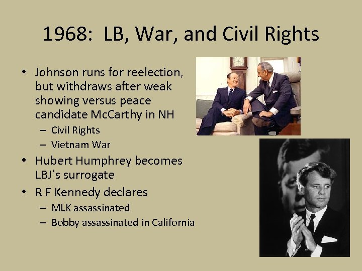 1968: LB, War, and Civil Rights • Johnson runs for reelection, but withdraws after
