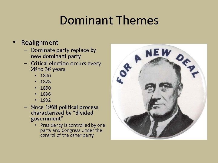Dominant Themes • Realignment – Dominate party replace by new dominant party – Critical