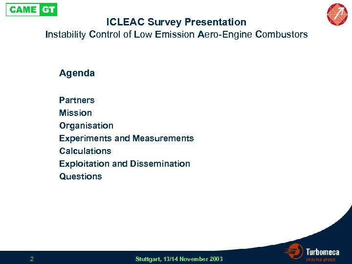 ICLEAC Survey Presentation Instability Control of Low Emission Aero-Engine Combustors Partners Mission Organisation Experiments