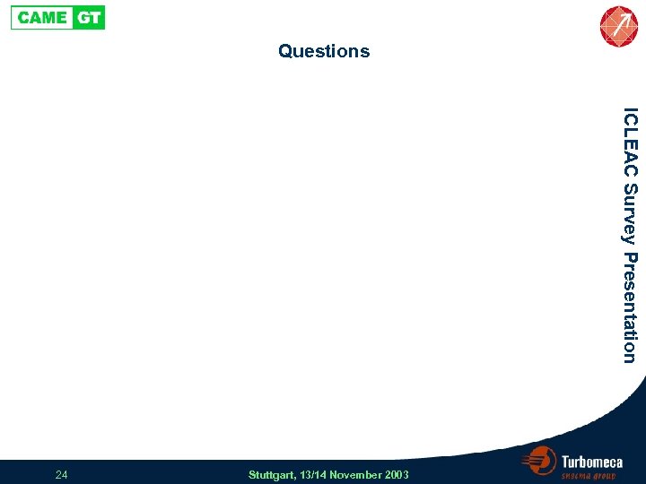 Questions ICLEAC Survey Presentation 24 Stuttgart, 13/14 November 2003 