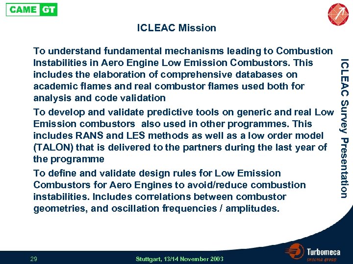 ICLEAC Mission 29 Stuttgart, 13/14 November 2003 ICLEAC Survey Presentation To understand fundamental mechanisms