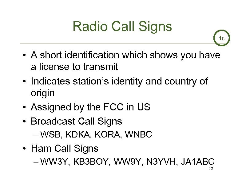 Radio Call Signs 1 c • A short identification which shows you have a