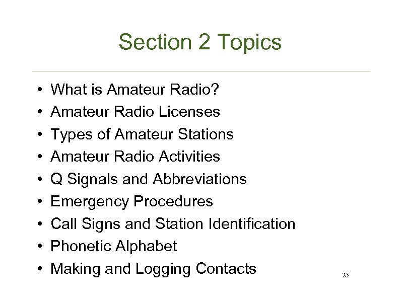 Section 2 Topics • • • What is Amateur Radio? Amateur Radio Licenses Types