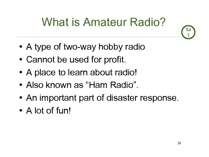 What is Amateur Radio? • • • 9 a 1 A type of two-way